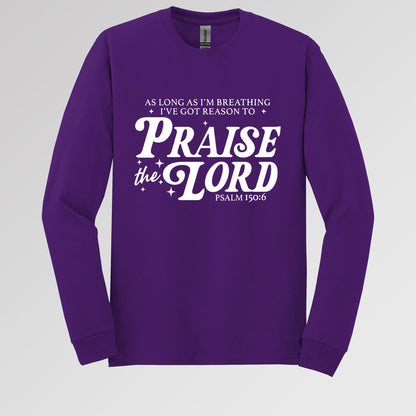 As Long As I'm Breathing I've Got Reason To Praise The Lord Psalm 150.6