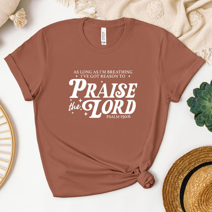 As Long As I'm Breathing I've Got Reason To Praise The Lord Psalm 150.6