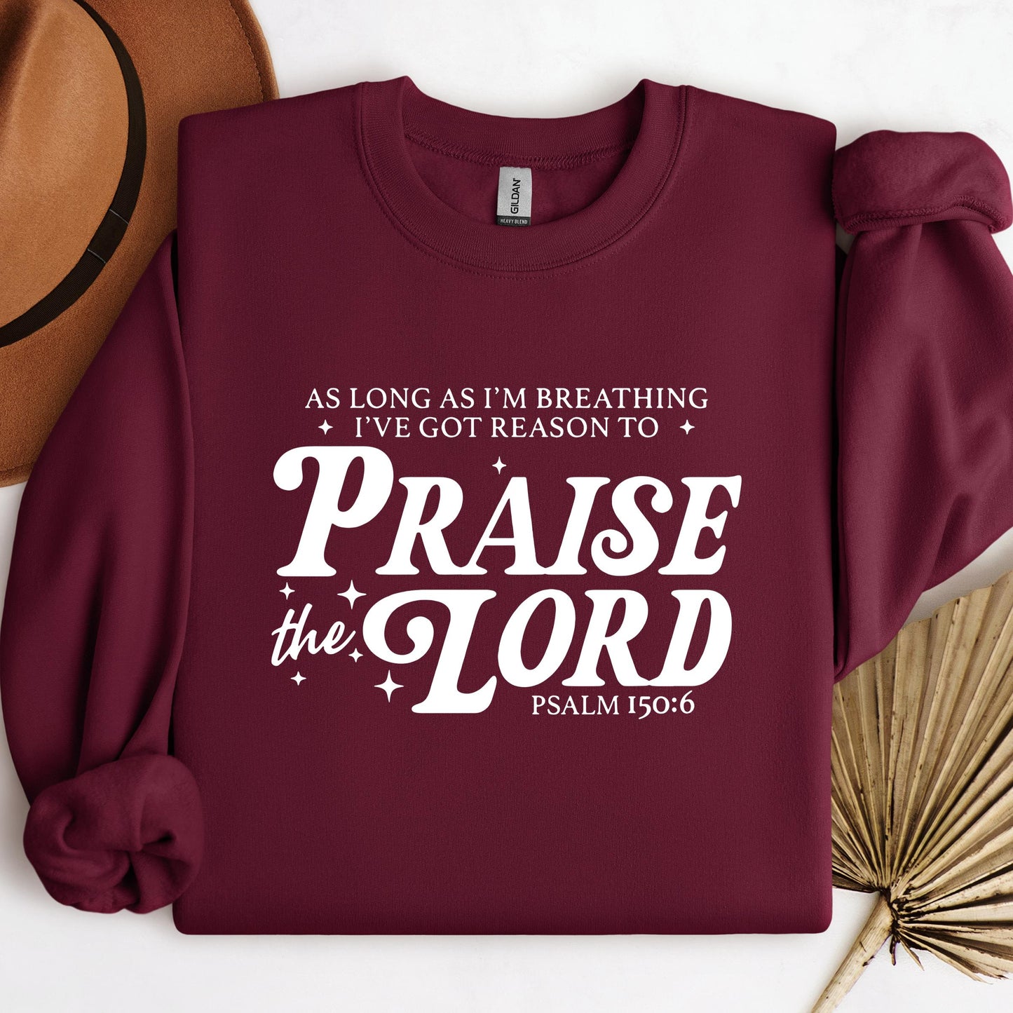As Long As I'm Breathing I've Got Reason To Praise The Lord Psalm 150.6