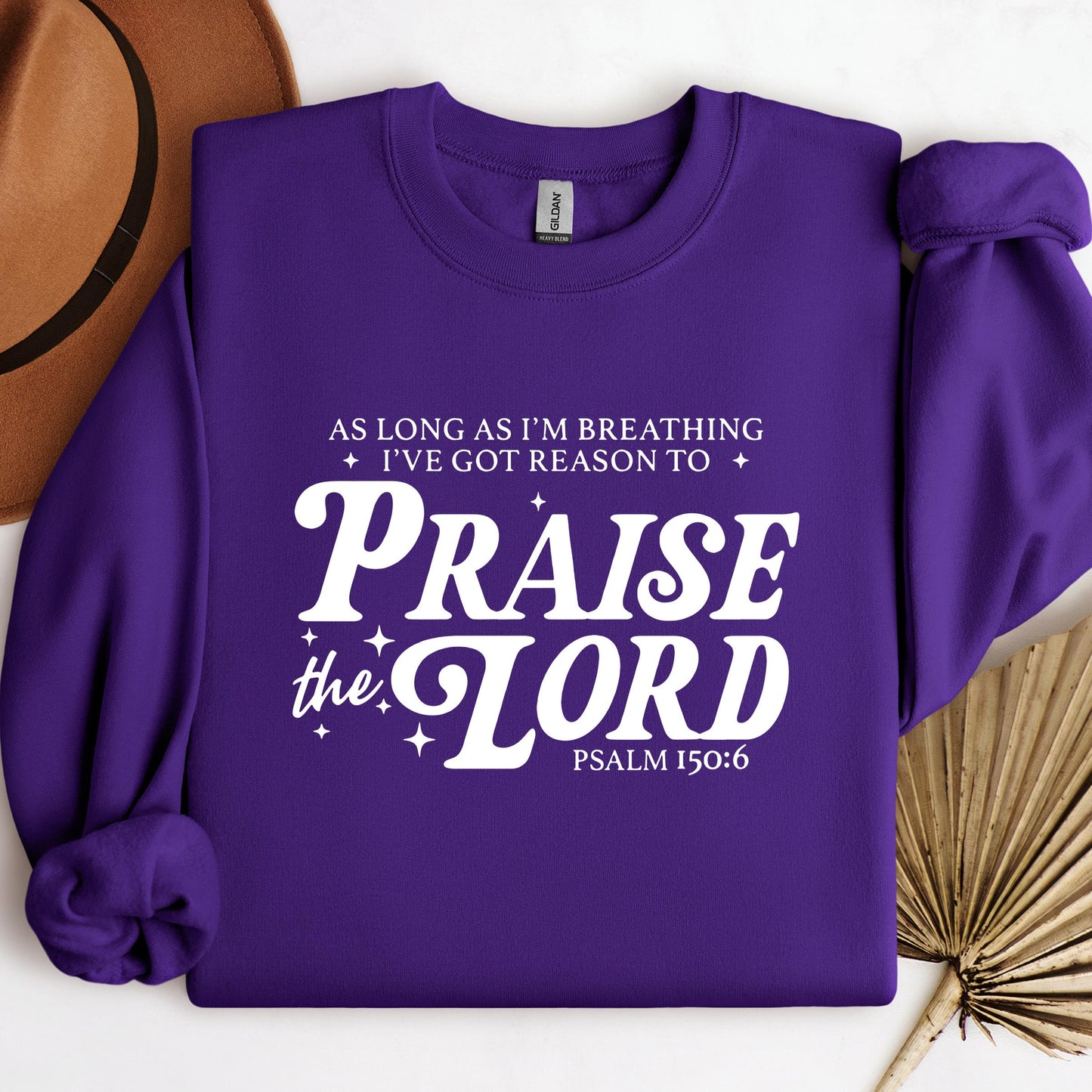 As Long As I'm Breathing I've Got Reason To Praise The Lord Psalm 150.6