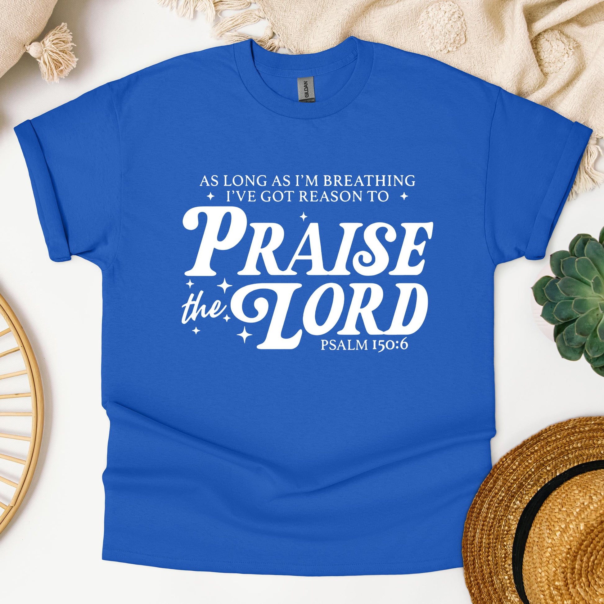 As Long As I'm Breathing I've Got Reason To Praise The Lord Psalm 150.6