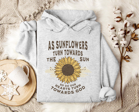 As Sunflowers Turn Towards The Sun So Do Our Hearts Turn Towards God Hoodie