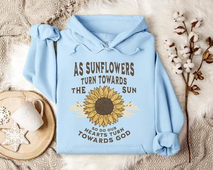 As Sunflowers Turn Towards The Sun So Do Our Hearts Turn Towards God Hoodie