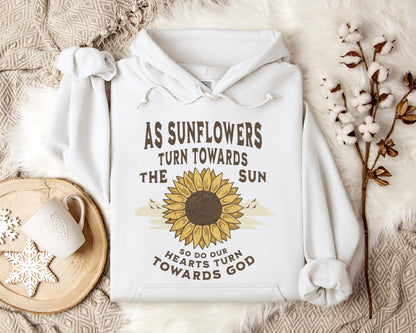 As Sunflowers Turn Towards The Sun So Do Our Hearts Turn Towards God Hoodie