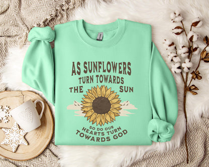 As Sunflowers Turn Towards The Sun So Do Our Hearts Turn Towards God Sweatshirt