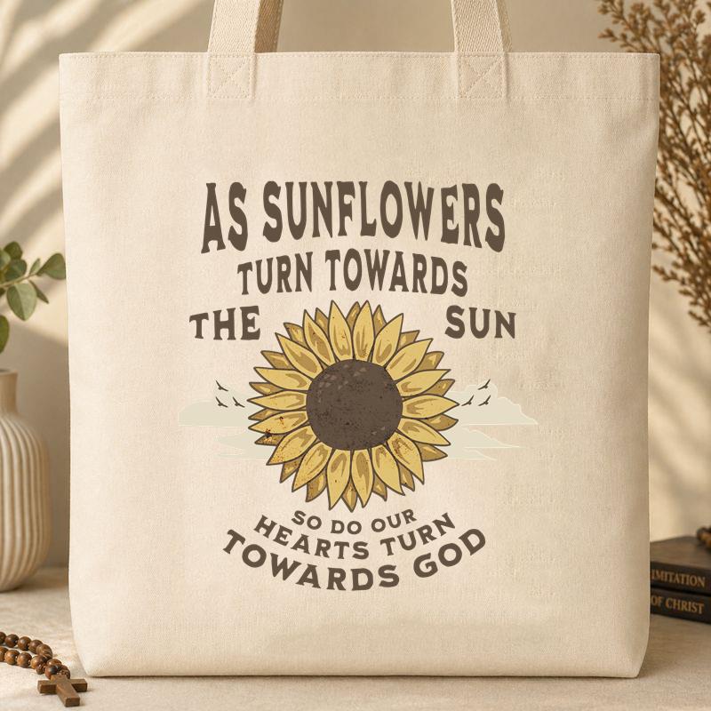 As Sunflowers Turn Towards The Sun So Do Our Hearts Turn Towards God Tote Bag