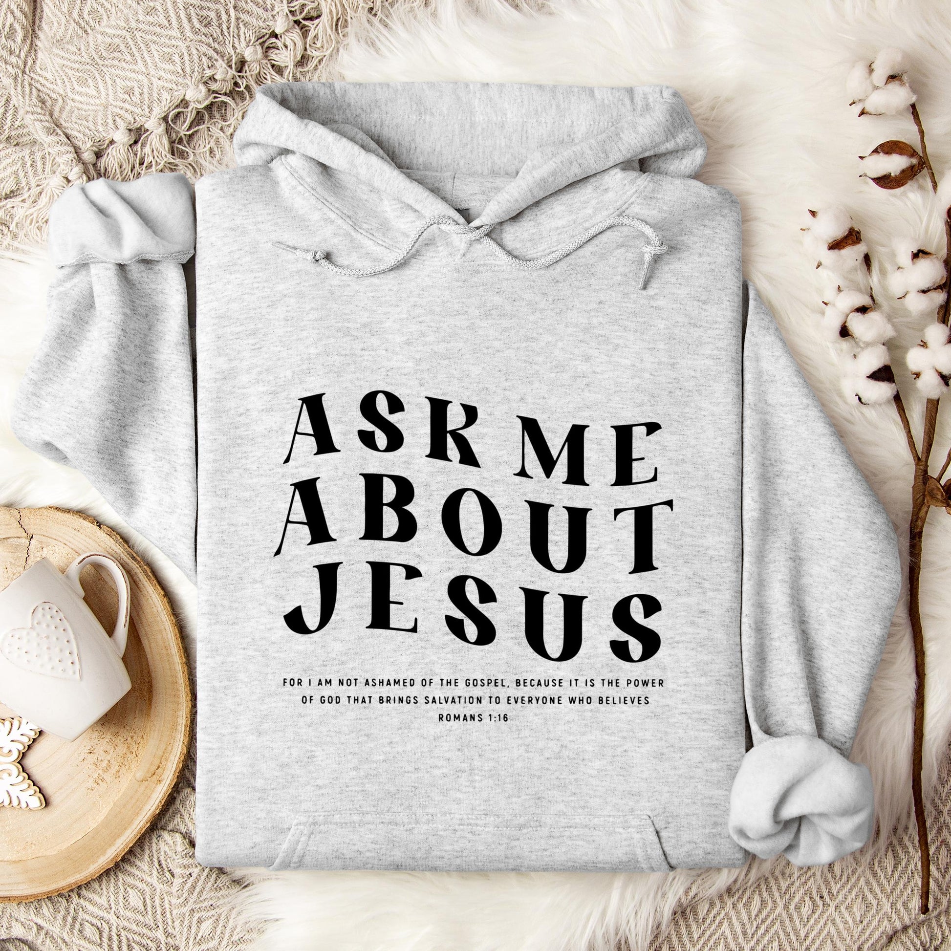 Ask Me About Jesus Romans 1.16 Hoodie