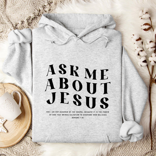 Ask Me About Jesus Romans 1.16 Hoodie