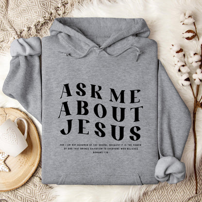 Ask Me About Jesus Romans 1.16 Hoodie