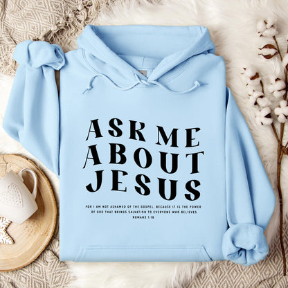 Ask Me About Jesus Romans 1.16 Hoodie