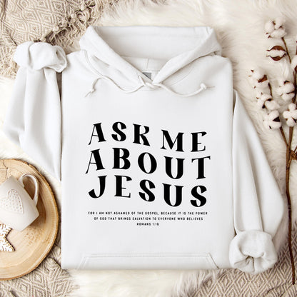 Ask Me About Jesus Romans 1.16 Hoodie