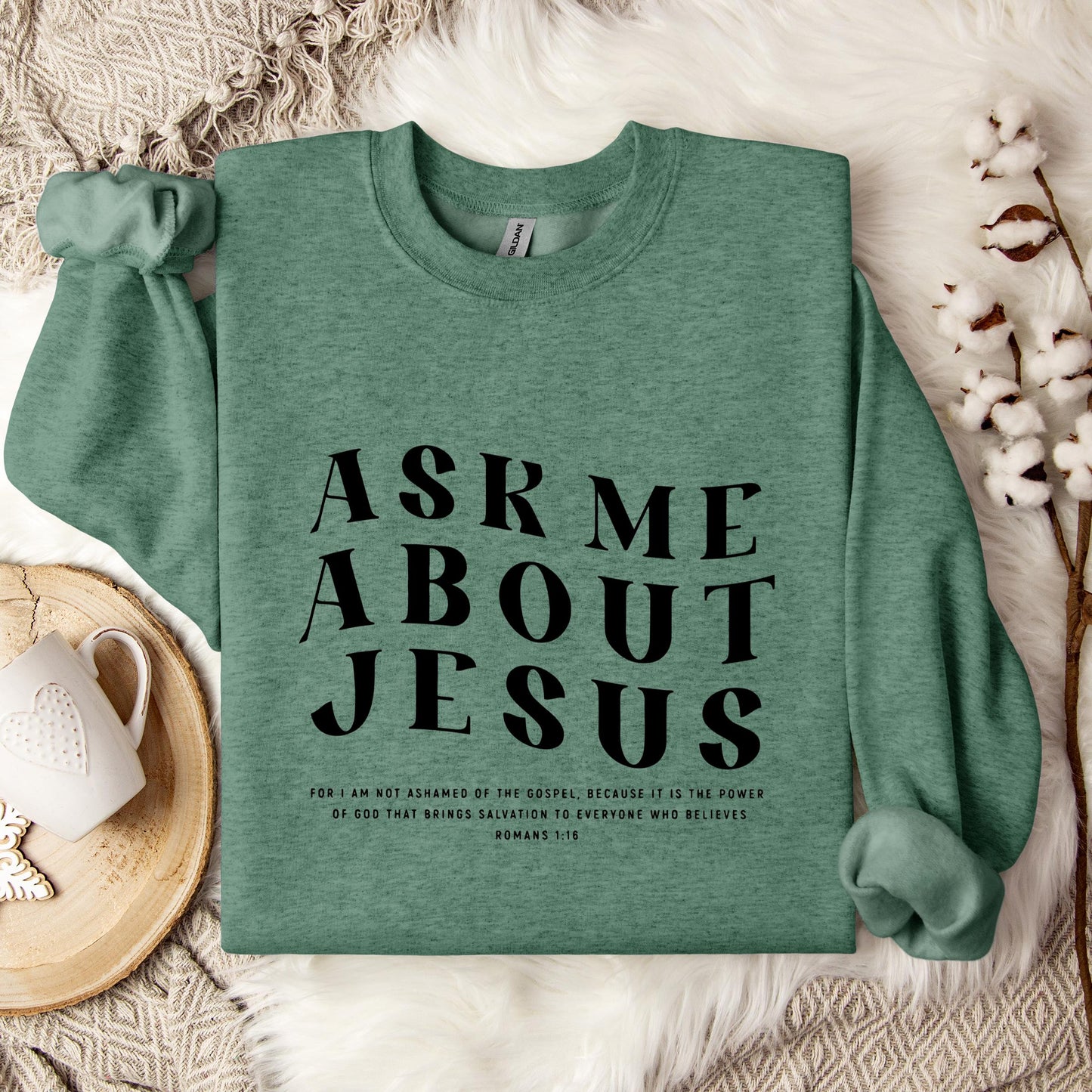 Ask Me About Jesus Romans 1.16 Sweatshirt