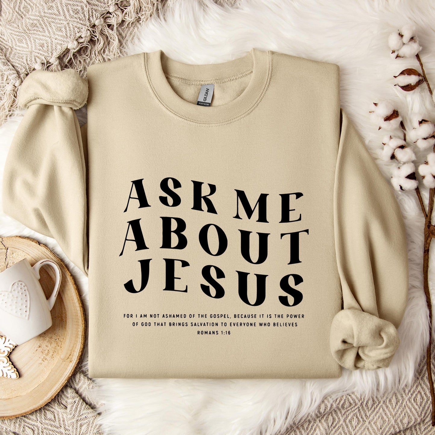 Ask Me About Jesus Romans 1.16 Sweatshirt