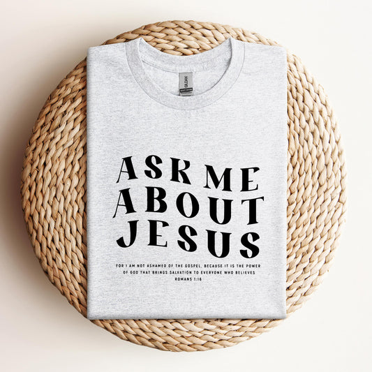 Ask Me About Jesus Romans 1.16