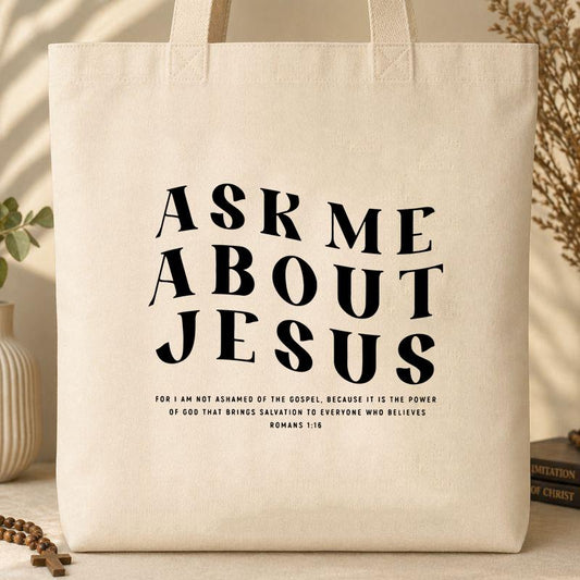 Ask Me About Jesus Romans 1.16 Tote Bag