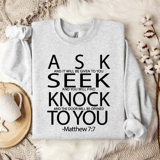 Ask Seek Knock To You Matthew 7.7 Sweatshirt