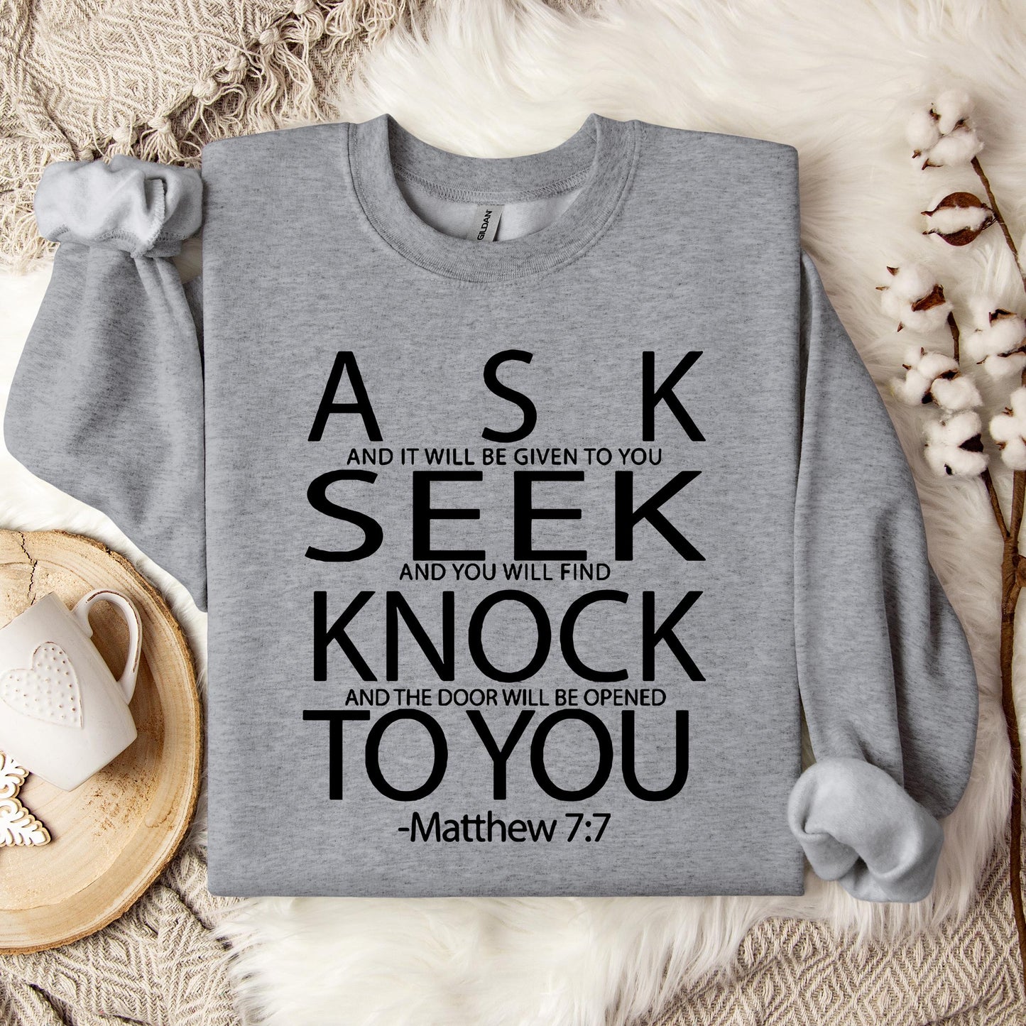 Ask Seek Knock To You Matthew 7.7 Sweatshirt