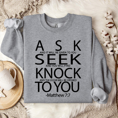 Ask Seek Knock To You Matthew 7.7 Sweatshirt