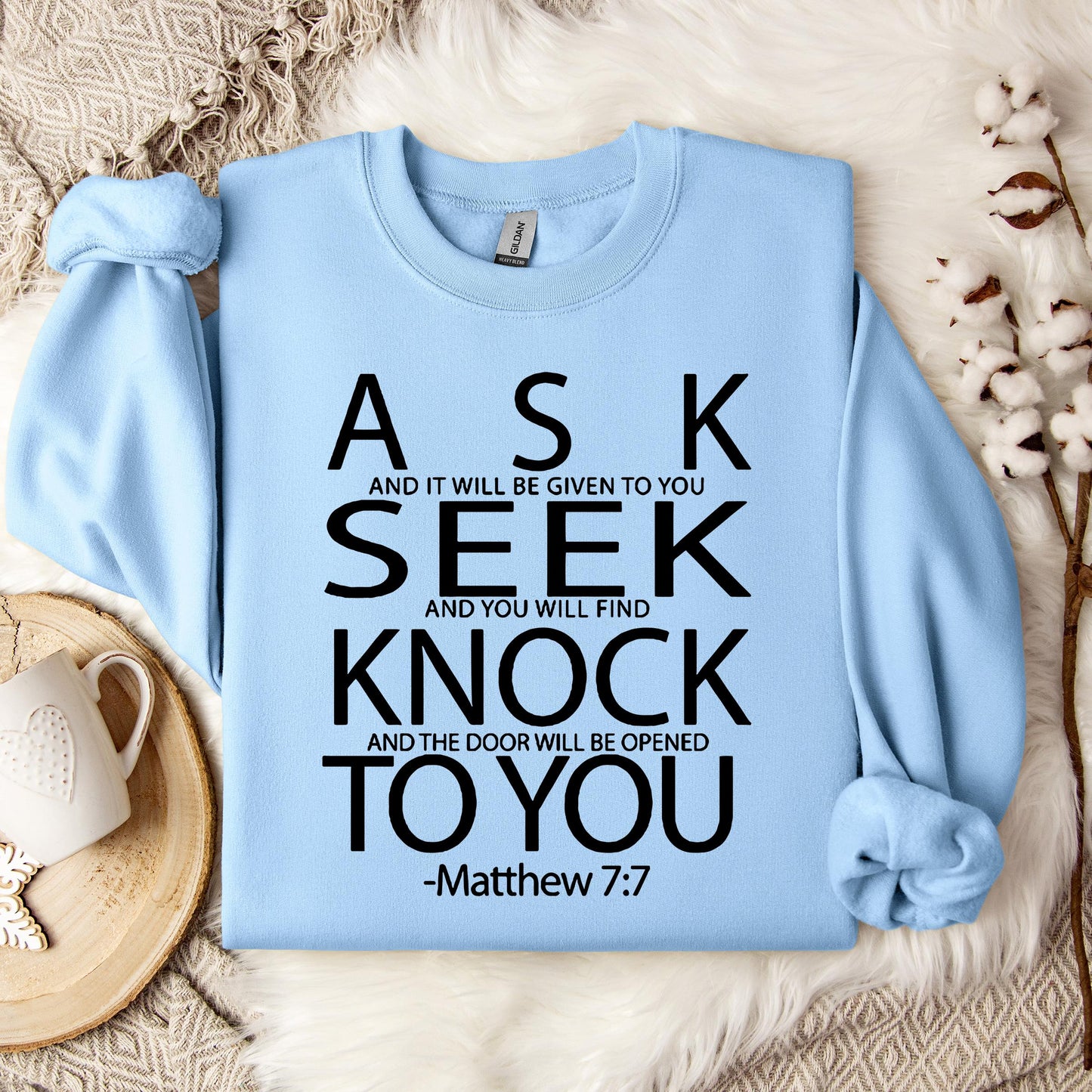 Ask Seek Knock To You Matthew 7.7 Sweatshirt