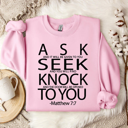 Ask Seek Knock To You Matthew 7.7 Sweatshirt