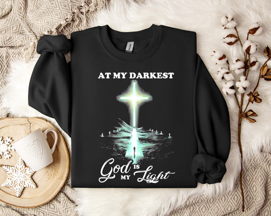 At My Darkest God Is My Light Sweatshirt
