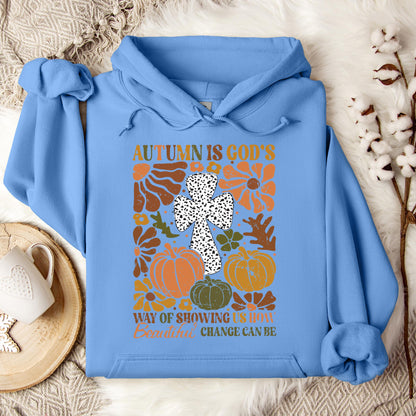 Autumn Is God's Way Of Showing Us How Beautiful Change Can Be Hoodie