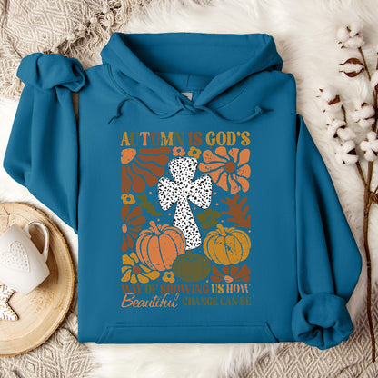 Autumn Is God's Way Of Showing Us How Beautiful Change Can Be Hoodie