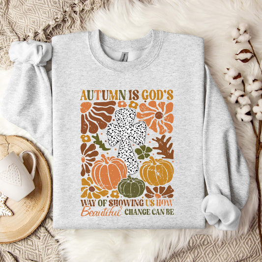 Autumn Is God's Way Of Showing Us How Beautiful Change Can Be Sweatshirt