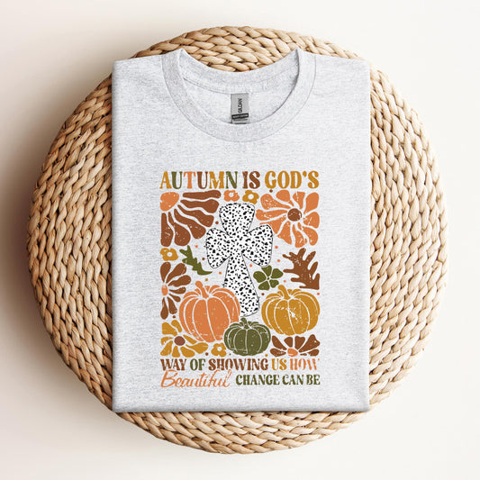 Autumn Is God's Way Of Showing Us How Beautiful Change Can Be