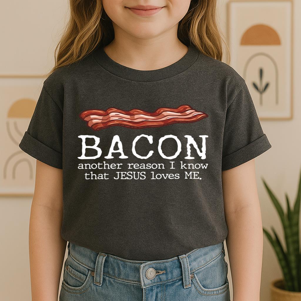 Bacon Another Reason I Know That Jesus Loves Me 01