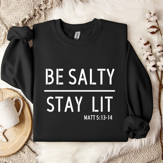 Be Salty Stay Lit Matt 5.13-14 Sweatshirt