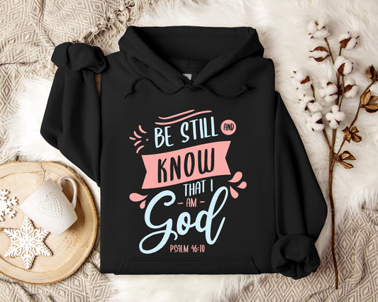 Be Stil And Know That I Am God Psalm 46.10 Hoodie