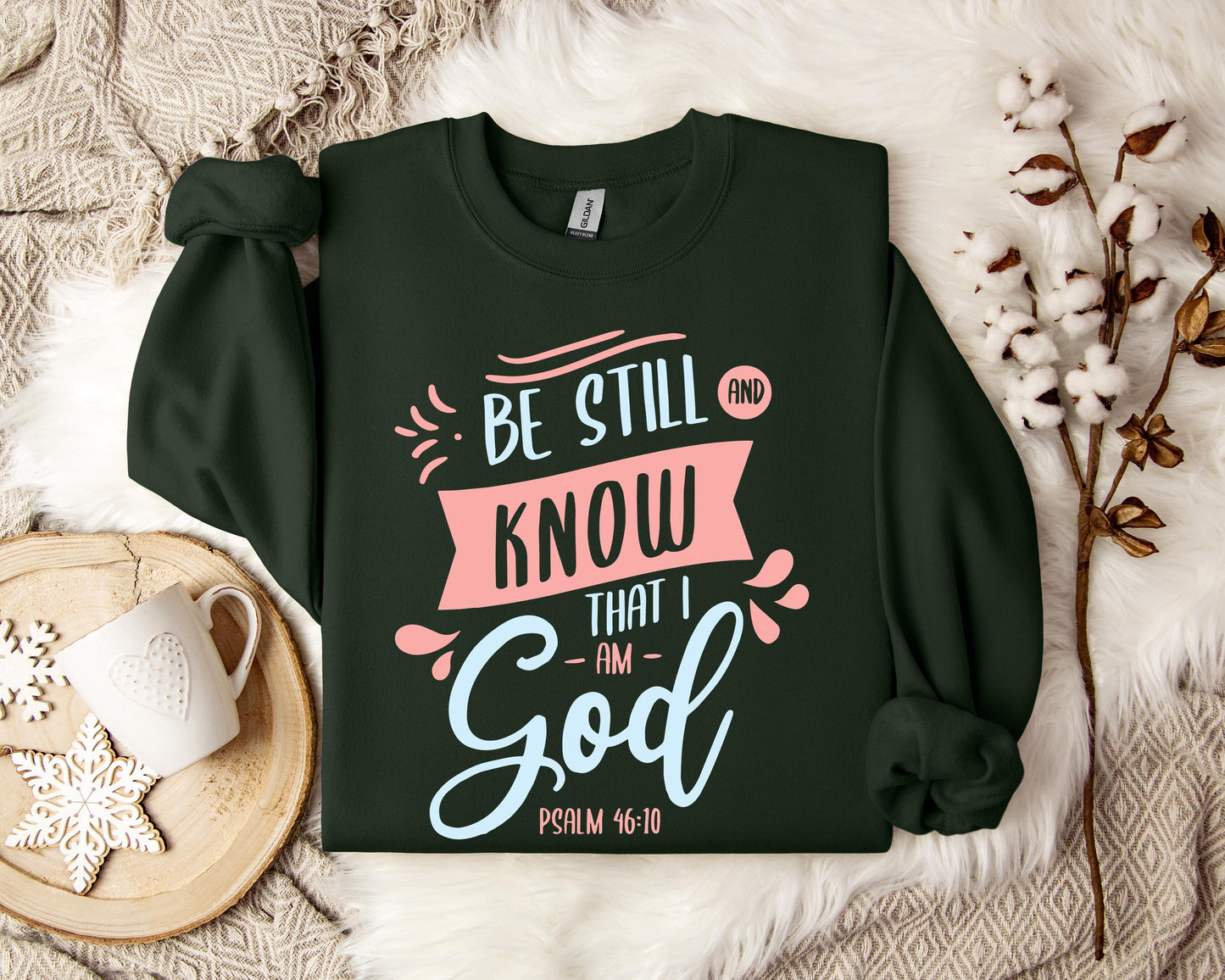 Be Stil And Know That I Am God Psalm 46.10 Sweatshirt