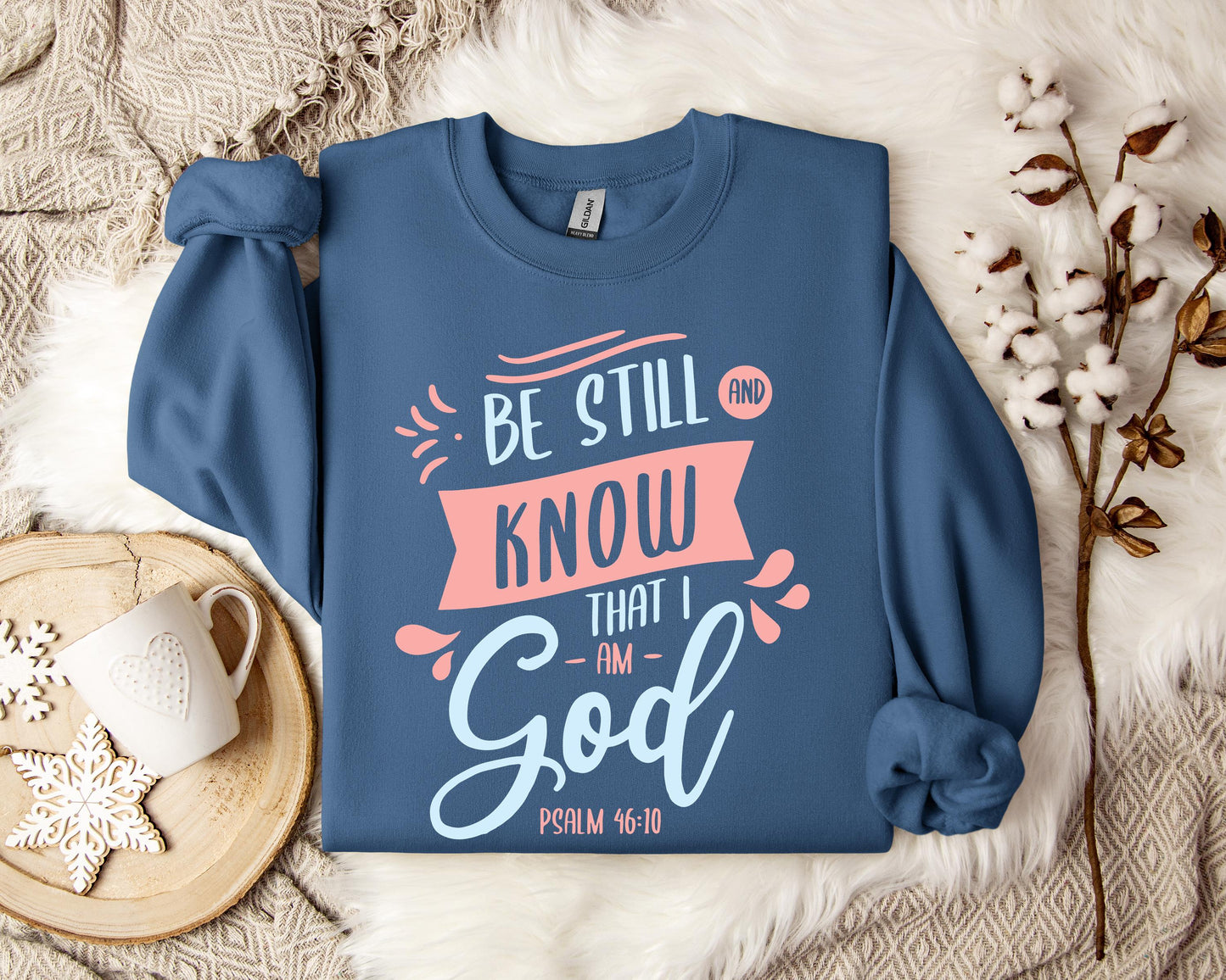Be Stil And Know That I Am God Psalm 46.10 Sweatshirt