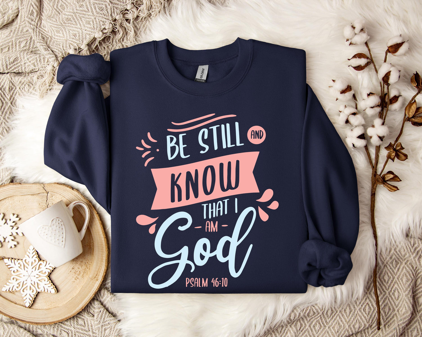 Be Stil And Know That I Am God Psalm 46.10 Sweatshirt