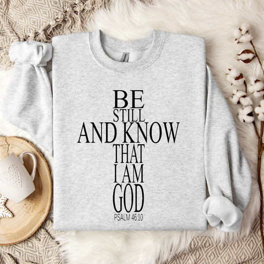 Be Still And Know That I Am God Psalm 46.10 01 Sweatshirt
