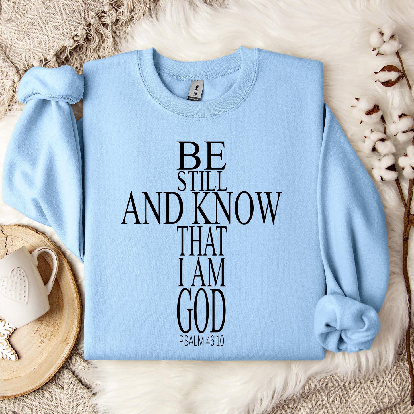 Be Still And Know That I Am God Psalm 46.10 01 Sweatshirt