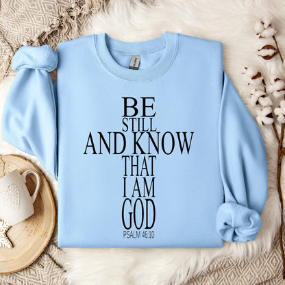 Be Still And Know That I Am God Psalm 46.10 01 Sweatshirt