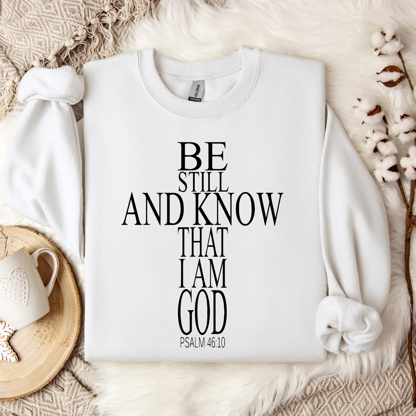 Be Still And Know That I Am God Psalm 46.10 01 Sweatshirt