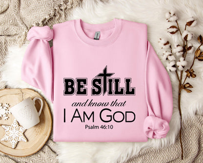 Be Still And Know That I Am God Psalm 46.10 Sweatshirt