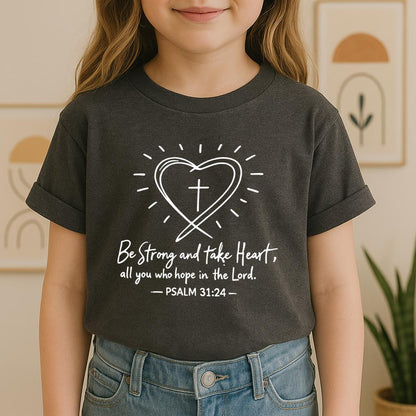 Be Strong And Take Heart All You Who Hope In The Lord Psalm 31.24