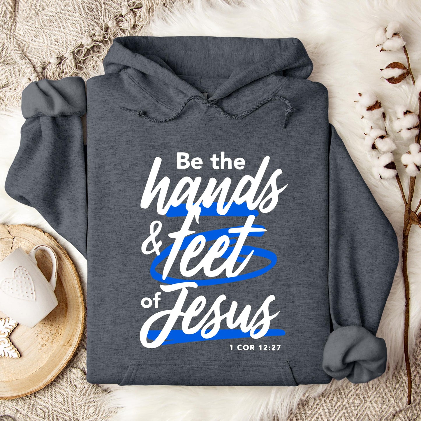 Be The Hands And Feet Of Jesus 1 Cor 12.27 Hoodie
