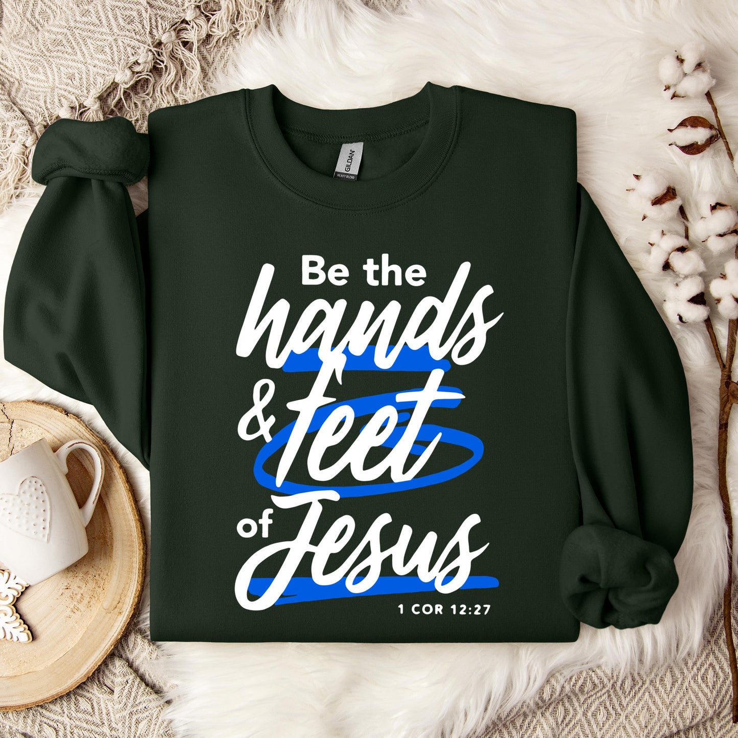 Be The Hands And Feet Of Jesus 1 Cor 12.27 Sweatshirt