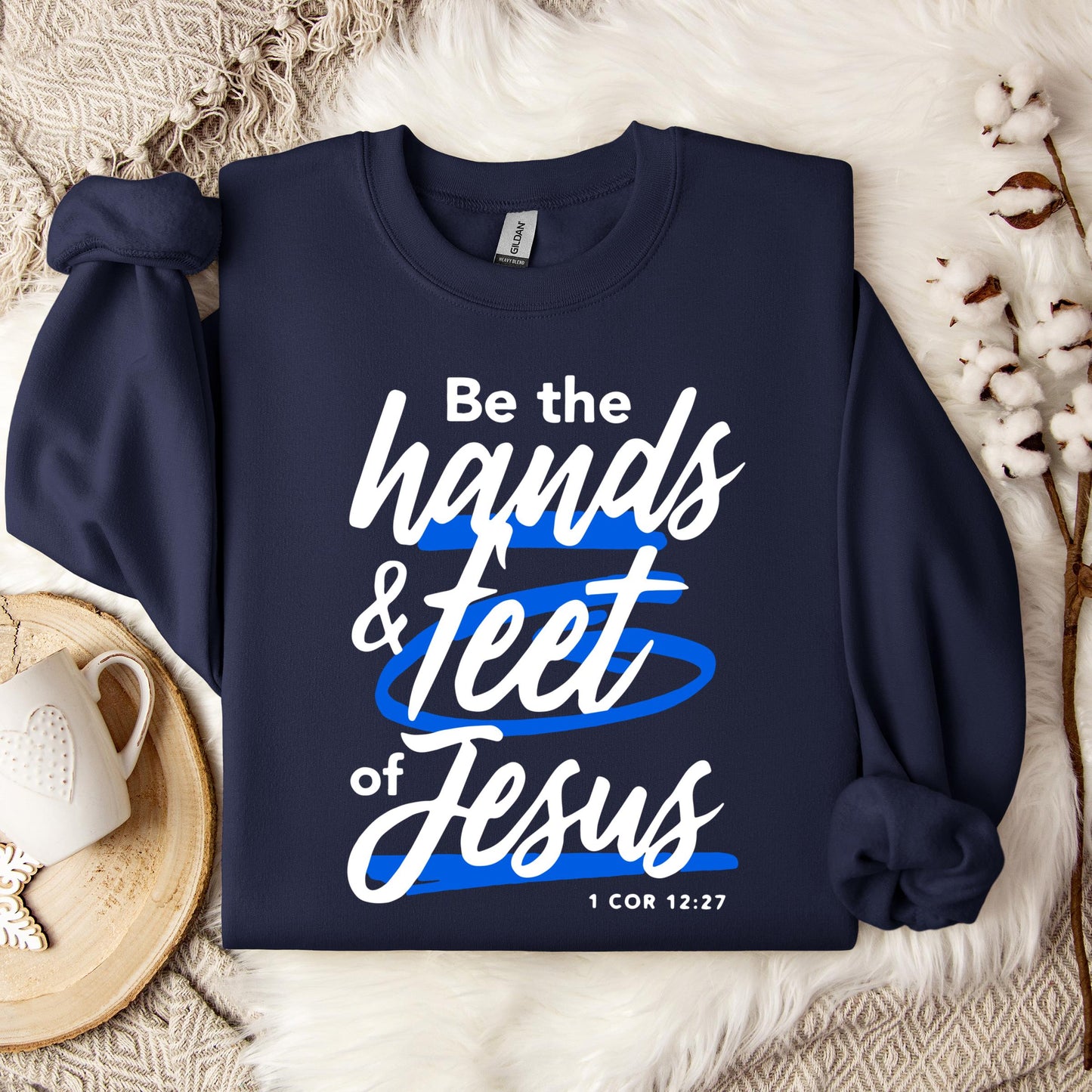 Be The Hands And Feet Of Jesus 1 Cor 12.27 Sweatshirt