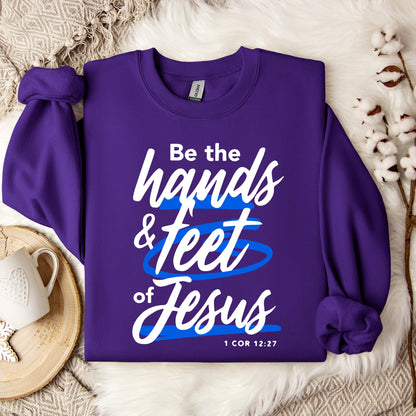 Be The Hands And Feet Of Jesus 1 Cor 12.27 Sweatshirt
