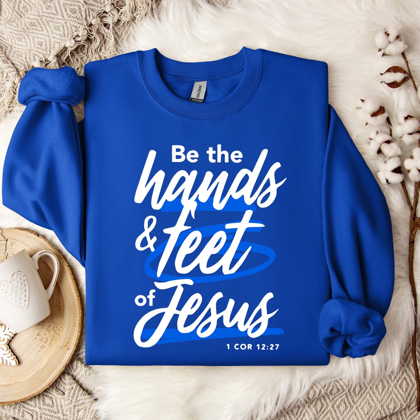 Be The Hands And Feet Of Jesus 1 Cor 12.27 Sweatshirt