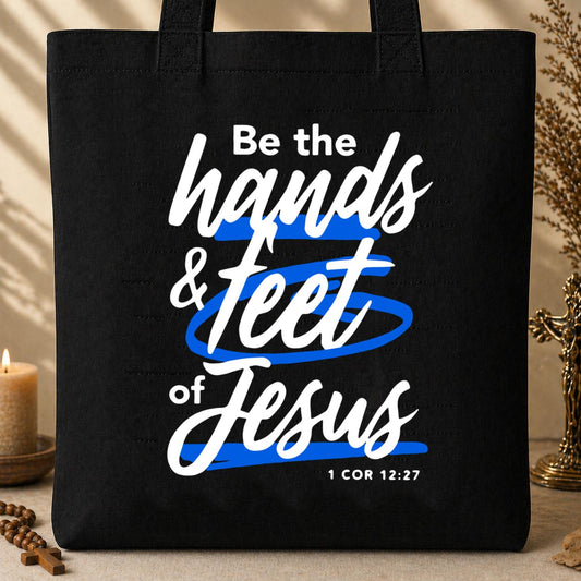 Be The Hands And Feet Of Jesus 1 Cor 12.27 Tote Bag