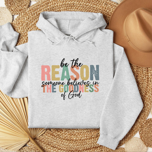 Be The Reason Someone Believes In The Goodness Of God