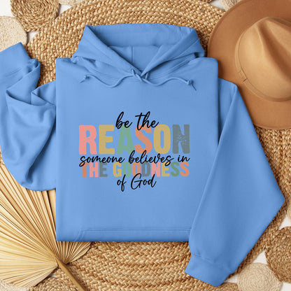 Be The Reason Someone Believes In The Goodness Of God