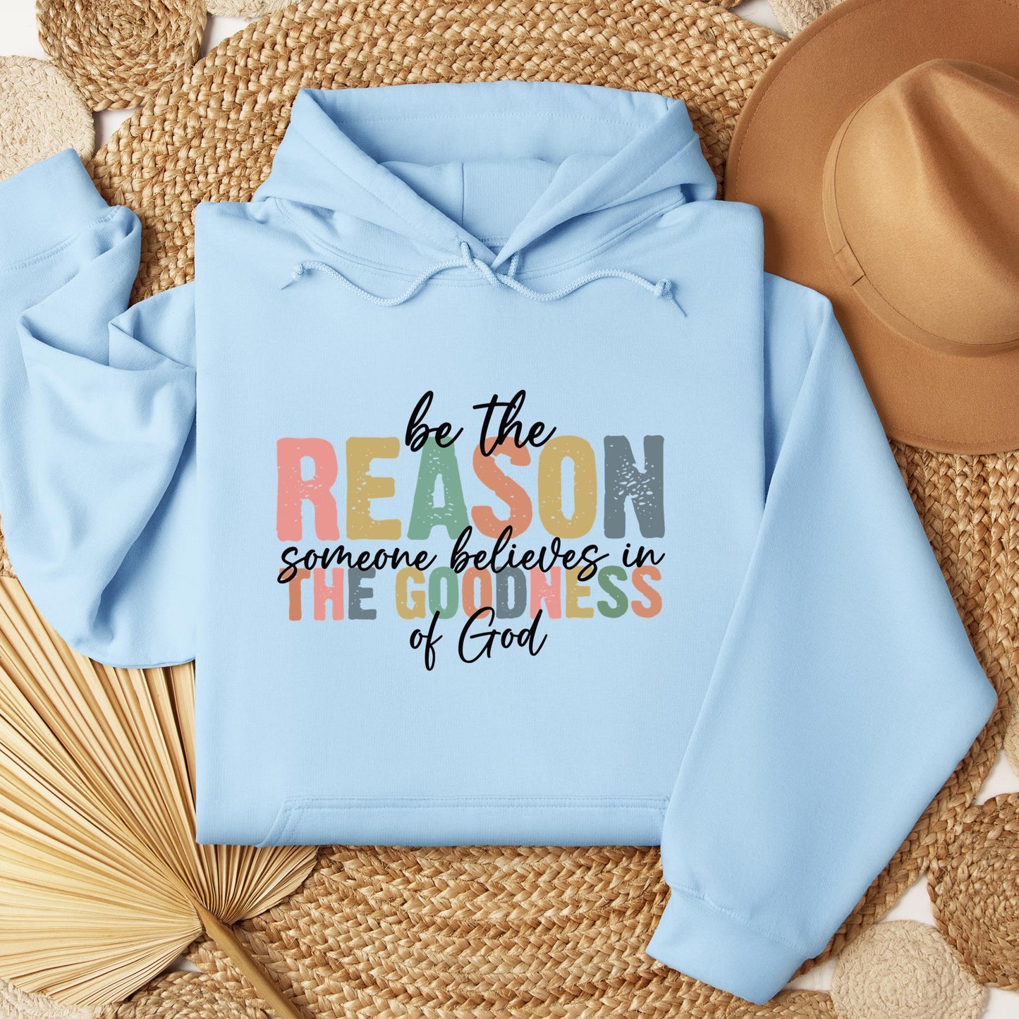 Be The Reason Someone Believes In The Goodness Of God